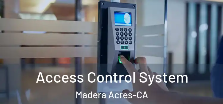  Access Control System Madera Acres-CA