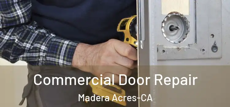  Commercial Door Repair Madera Acres-CA
