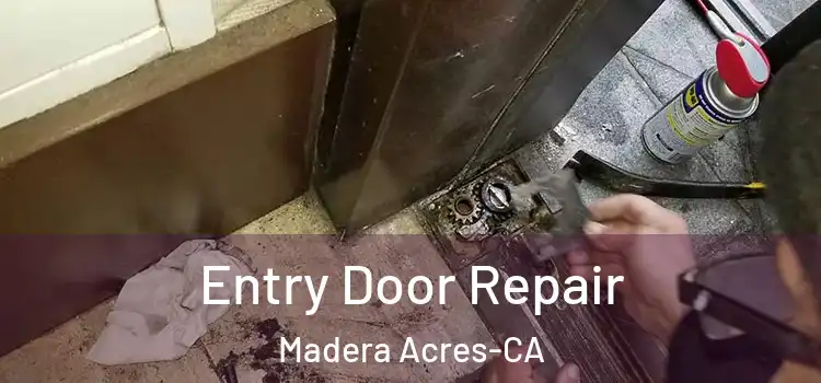 Entry Door Repair Madera Acres-CA