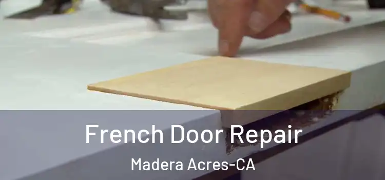 French Door Repair Madera Acres-CA