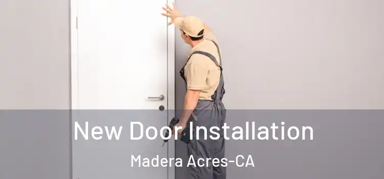 New Door Installation Madera Acres-CA