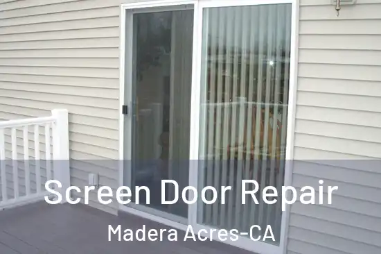 Screen Door Repair Madera Acres-CA